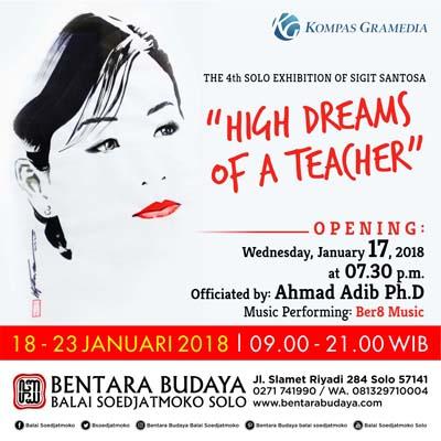 The 4Th Solo Exhibition Of Sigit Santosa "High Dreams Of A Teacher"